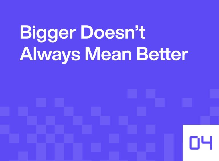 Bigger doesn’t always mean better