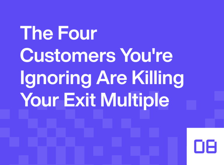 The four customers you’re ignoring are killing your exit multiple